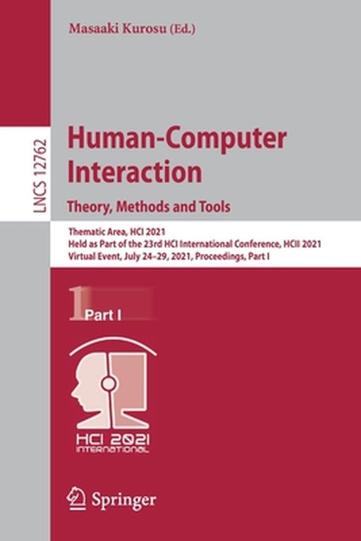 Human-Computer Interaction. Theory, Methods and Tools: Thematic Area, Hci 2021, Held as Part of the 23rd Hci International Conference, Hcii 2021, Virt by Masaaki Kurosu