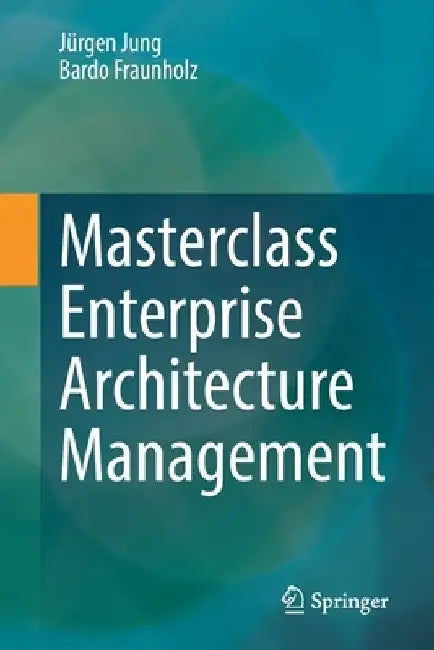 Masterclass Enterprise Architecture Management by Jürgen Jung