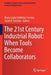 The 21st Century Industrial Robot: When Tools Become Collaborators by Maria Isabel Aldinhas Ferreira