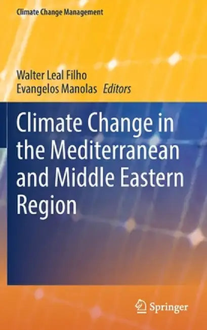 Climate Change in the Mediterranean and Middle Eastern Region by Walter Leal Filho
