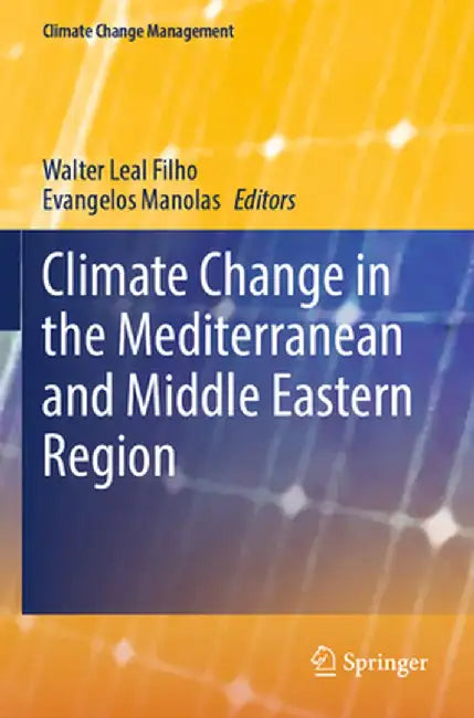 Climate Change in the Mediterranean and Middle Eastern Region by Walter Leal Filho
