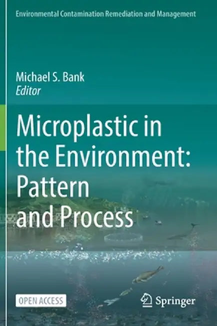 Microplastic in the Environment: Pattern and Process by Michael S. Bank