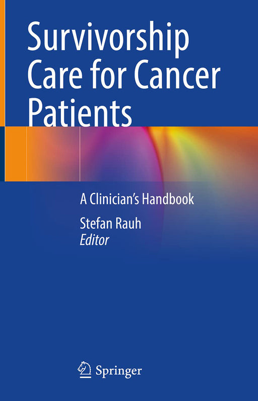 Survivorship Care for Cancer Patients: A Clinician's Handbook by Rauh/Stefan