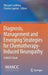 Diagnosis, Management and Emerging Strategies for Chemotherapy-Induced Neuropathy: A Mascc Book by Maryam Lustberg