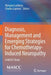 Diagnosis, Management and Emerging Strategies for Chemotherapy-Induced Neuropathy: A Mascc Book by Maryam Lustberg