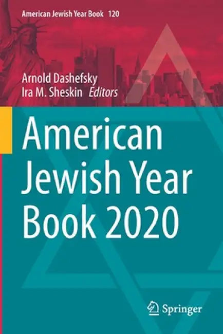American Jewish Year Book 2020: The Annual Record of the North American Jewish Communities Since 1899 by Arnold Dashefsky