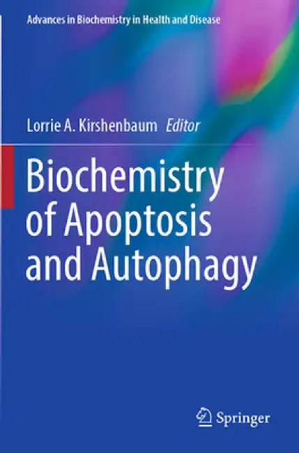 Biochemistry of Apoptosis and Autophagy by Lorrie A. Kirshenbaum