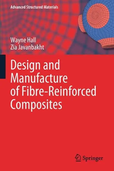 Design and Manufacture of Fibre-Reinforced Composites by Wayne Hall