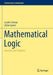 Mathematical Logic: Exercises and Solutions by Laszlo Csirmaz