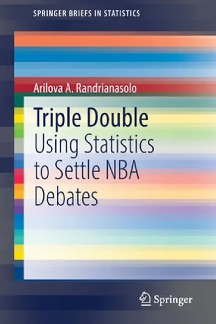 Triple Double: Using Statistics to Settle NBA Debates by Arilova A. Randrianasolo