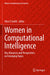 Women in Computational Intelligence: Key Advances and Perspectives on Emerging Topics by Alice E. Smith
