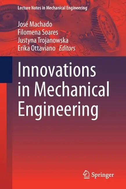 Innovations in Mechanical Engineering by José Machado