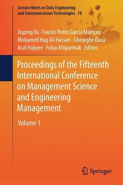 Proceedings of the Fifteenth International Conference on Management Science and Engineering Management: Volume 1 by Jiuping Xu