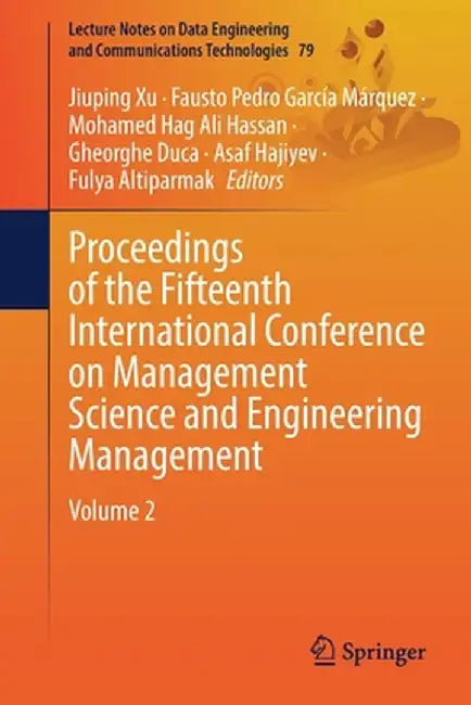 Proceedings of the Fifteenth International Conference on Management Science and Engineering Management: Volume 2 by Jiuping Xu