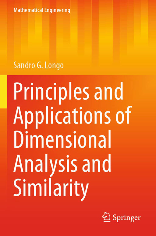 Principles and Applications of Dimensional Analysis and Similarity by Sandro G. Longo