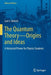The Quantum Theory--Origins and Ideas: A Historical Primer for Physics Students by Carl S. Helrich