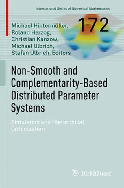 Non-Smooth and Complementarity-Based Distributed Parameter Systems: Simulation and Hierarchical Optimization by Michael Hintermüller