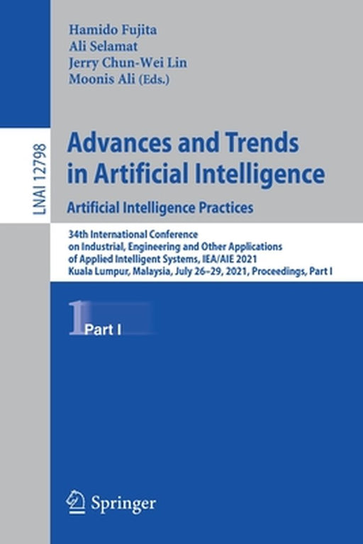 Advances and Trends in Artificial Intelligence. Artificial Intelligence Practices: 34th International Conference on Industrial, Engineering and Other by Hamido Fujita