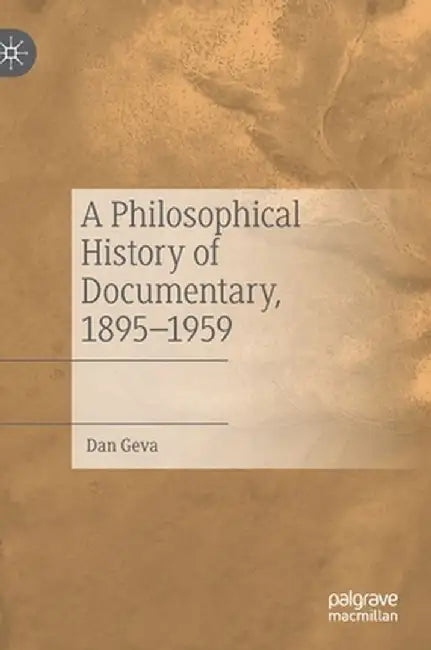A Philosophical History of Documentary, 1895-1959 by Dan Geva