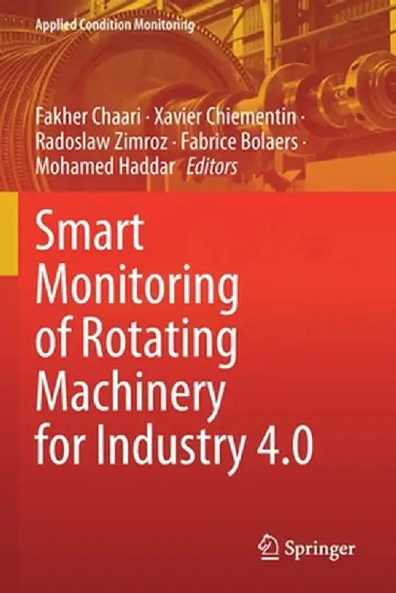 Smart Monitoring of Rotating Machinery for Industry 4.0 by Fakher Chaari