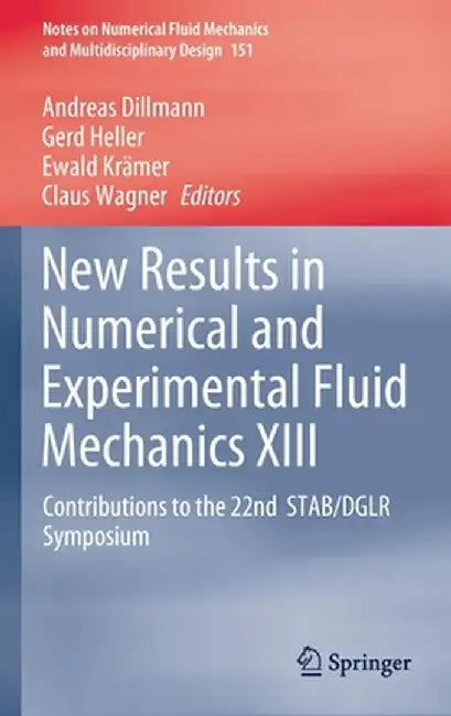 New Results in Numerical and Experimental Fluid Mechanics XIII: Contributions to the 22nd Stab/Dglr Symposium by Andreas Dillmann