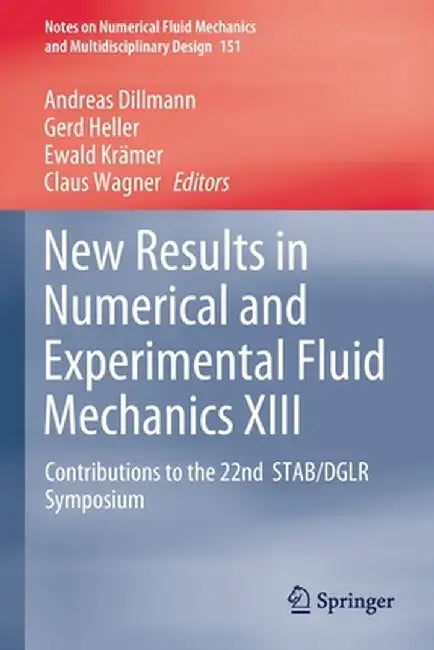 New Results in Numerical and Experimental Fluid Mechanics XIII: Contributions to the 22nd Stab/Dglr Symposium by Andreas Dillmann