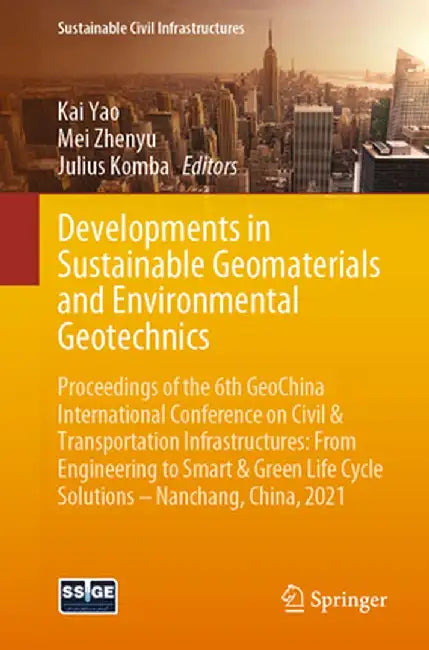 Developments in Sustainable Geomaterials and Environmental Geotechnics: Proceedings of the 6th Geochina International Conference on Civil & Transporta by Kai Yao