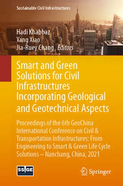 Smart and Green Solutions for Civil Infrastructures Incorporating Geological and Geotechnical Aspects: Proceedings of the 6th Geochina International C by Hadi Khabbaz