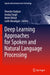 Deep Learning Approaches for Spoken and Natural Language Processing by Virender Kadyan
