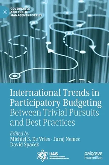 International Trends in Participatory Budgeting: Between Trivial Pursuits and Best Practices by Michiel S. De Vries