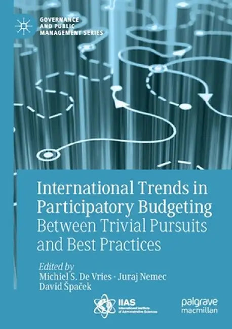 International Trends in Participatory Budgeting: Between Trivial Pursuits and Best Practices by Michiel S. De Vries