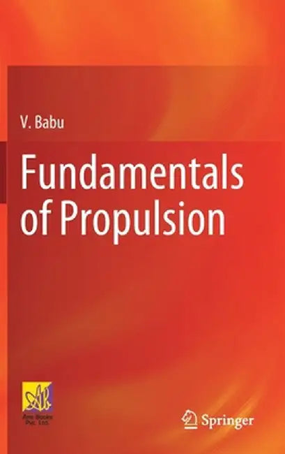Fundamentals of Propulsion by V. Babu