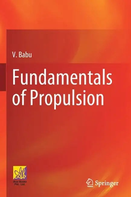 Fundamentals of Propulsion by V. Babu
