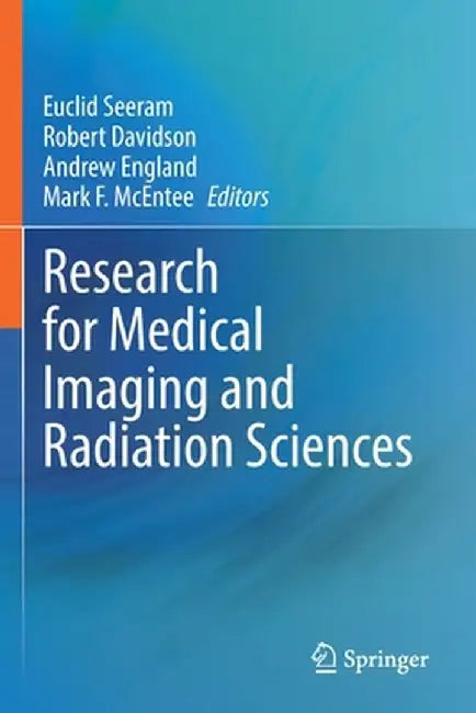 Research for Medical Imaging and Radiation Sciences by Euclid Seeram