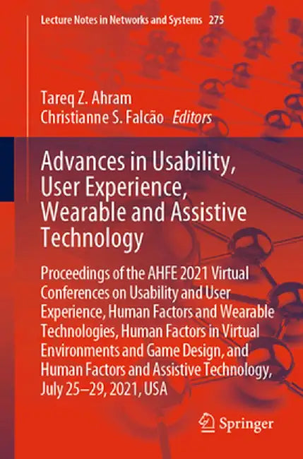Advances in Usability User Experience Wearable and Assistive T: Proceedings of the Ahfe 2021 Virtual Conferences on Usability and User Expe by Ahram, Tareq Z.