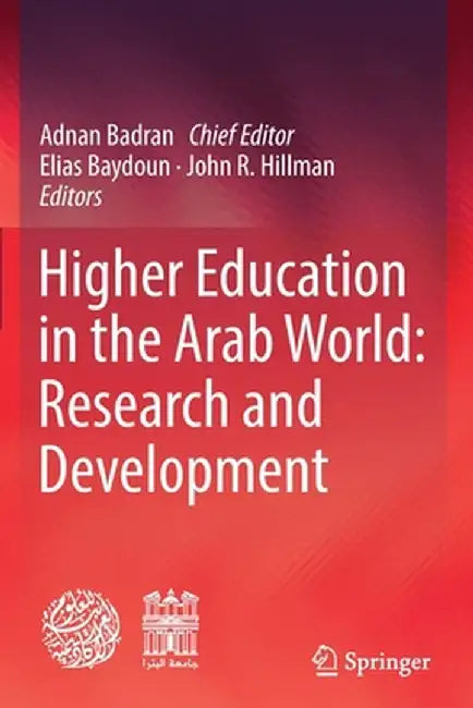 Higher Education in the Arab World: Research and Development by Adnan Badran