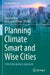 Planning Climate Smart and Wise Cities: A Multidisciplinary Approach by Kwi-Gon Kim