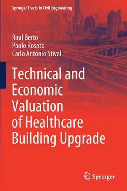 Technical and Economic Valuation of Healthcare Building Upgrade by Raul Berto