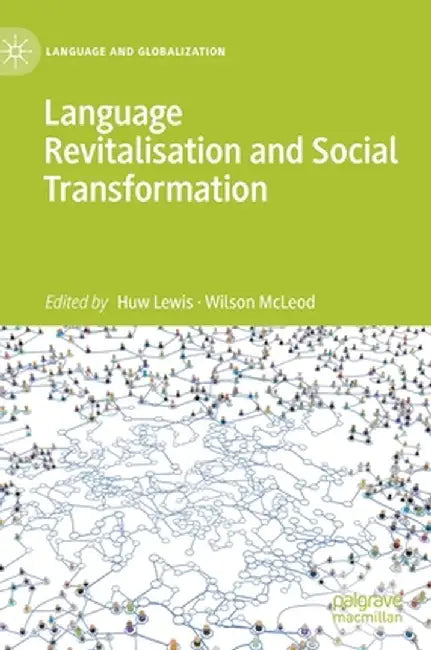 Language Revitalisation and Social Transformation by Huw Lewis, Wilson McLeod