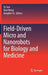 Field-Driven Micro and Nanorobots for Biology and Medicine by Yu Sun