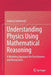 Understanding Physics Using Mathematical Reasoning: A Modeling Approach for Practitioners and Researchers by Andrzej Sokolowski