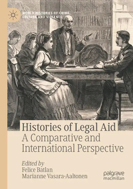 Histories of Legal Aid: A Comparative and International Perspective by Felice Batlan