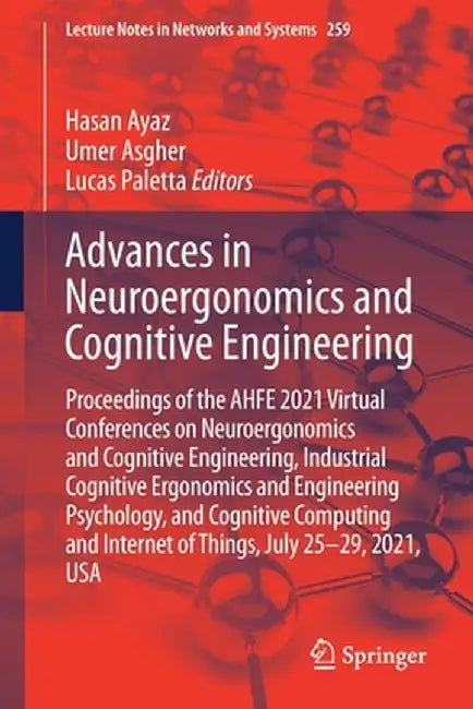 Advances in Neuroergonomics and Cognitive Engineering: Proceedings of the Ahfe 2021 Virtual Conferences on Neuroergonomics and Cognitive Engineering, by Hasan Ayaz