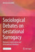 Sociological Debates on Gestational Surrogacy: Between Legitimation and International Abolition by Daniela Bandelli