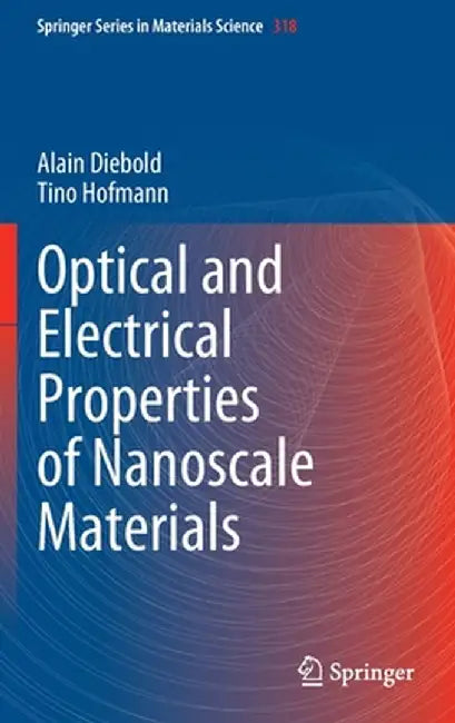 Optical and Electrical Properties of Nanoscale Materials by Alain Diebold