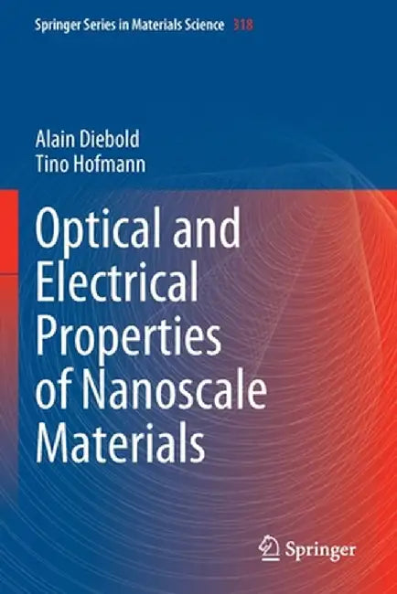 Optical and Electrical Properties of Nanoscale Materials by Alain Diebold