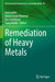 Remediation of Heavy Metals by Inamuddin