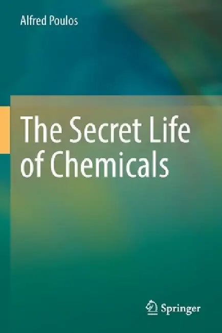 The Secret Life of Chemicals by Alfred Poulos