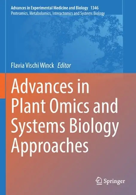 Advances in Plant Omics and Systems Biology Approaches by Flavia Vischi Winck