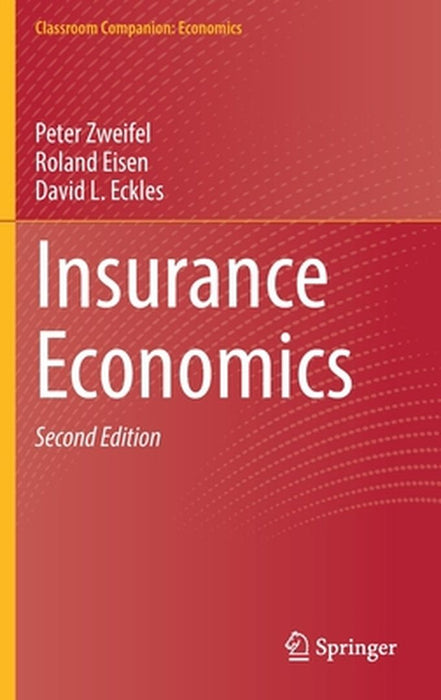 Insurance Economics by Peter Zweifel, Roland Eisen, David L. Eckles